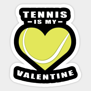 Tennis Is My Valentine - Funny Quote Sticker